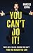 You Can't Do It!: There Are...