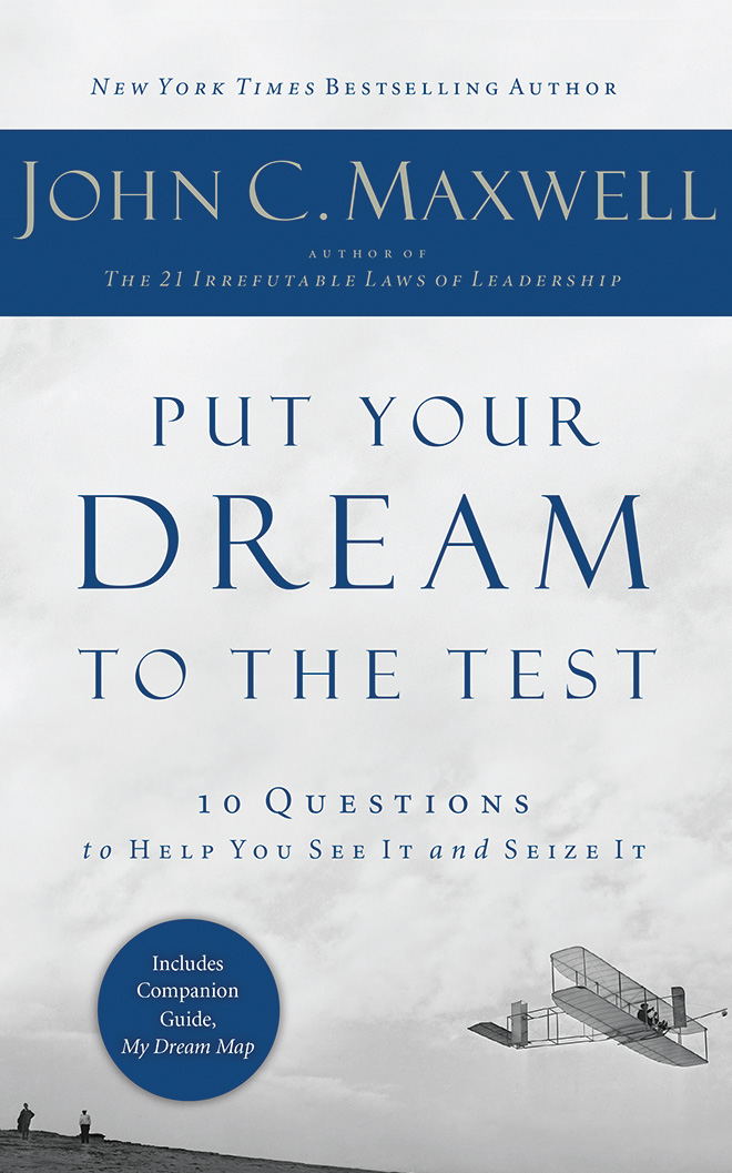 Put Your Dream to the Test: 10 Questions to Help You See It and Seize It