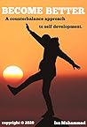 Become better: A counterbalance approach to self development.