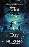 The End of the Day by Bill Clegg
