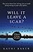 Will it leave a scar?: A me...