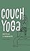 Couch Yoga: Netflix & Namaste