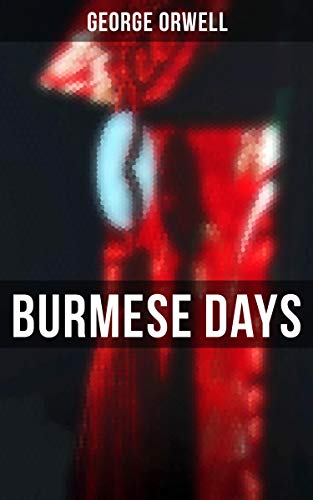 Burmese Days: Enriched edition.