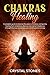 Chakras Healing: A Complete...