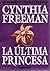 La Ultima Princesa by Cynthia Freeman
