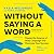 Without Saying A Word