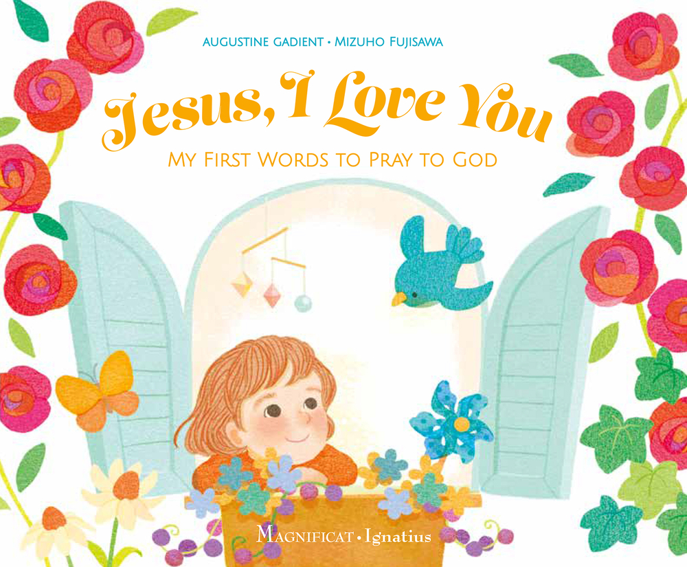 Jesus, I Love You: My First Words to Pray to God (Board book)