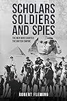 Soldiers Scholars and Spies by Robert Fleming