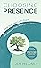 Choosing Presence: How to Access God's Peace and Release Fear, Anxiety, and Stress