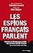 Les espions français parlent by Sébastien Laurent