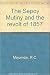 The Sepoy Mutiny and the re...
