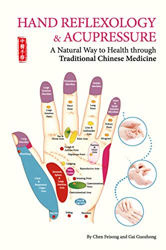 Hand Reflexology & Acupressure: A Natural Way to Health through Traditional Chinese Medicine (Kindle Edition)