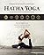Hatha Yoga voor docenten en beoefenaars. Een uitgebreide gids voor het samenstellen van holistische yogaseries