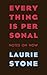 Everything is Personal by Laurie Stone