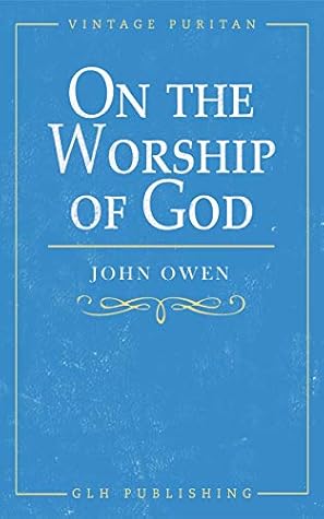 On the Worship of God (Vintage Puritan)