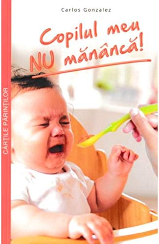 Copilul meu nu mananca (Romanian Edition)
