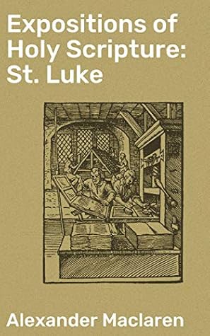 Expositions of Holy Scripture: St. Luke