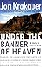 Under the Banner of Heaven by Jon Krakauer