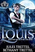 Louis and the Secrets of the Ring: An Alien Academy Series