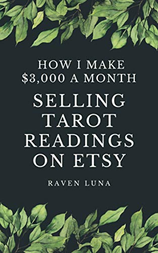 Selling Tarot Readings on Etsy How I Make $3,000 a Month: Home Business Success (Kindle Edition)