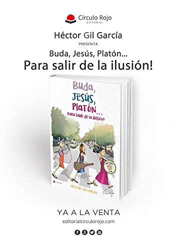 BUDA, JESÚS, PLATÓN... para salir de la ilusión! (Spanish Edition)