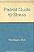 Pocket Guide to Stress by Dick Thompson