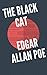 The Black Cat by Edgar Allan Poe The Black Cat by Edgar Allan Poe