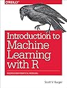 Introduction to Machine Learning with R by Scott V. Burger