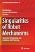 Singularities of Robot Mechanisms: Numerical Computation and Avoidance Path Planning (Mechanisms and Machine Science, 41)