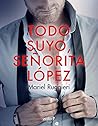 Todo suyo, señorita López (Erótica) by Mariel Ruggieri