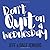 Don't Quit on a Wednesday: ...