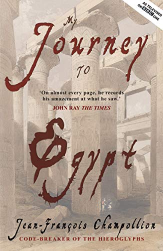 My Journey to Egypt: By the Code-Breaker of the Hieroglyphs (Kindle Edition)