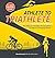 Athlete to Triathlete: The Ultimate Triathlon Training Plan for Sprint and Olympic Races burst: 12-Week Training Plans