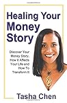 Healing Your Money Story: Discover Your Money Story, How It Affects Your Life and How To Transform It Healing Your Money Story: Discover Your Money Story, How It Affects Your Life and How To Transform It