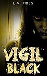 Vigil Black by L.V. Pires