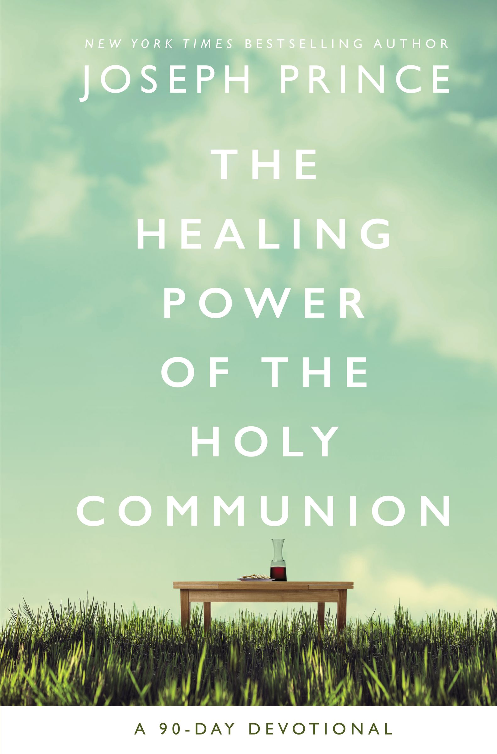 The Healing Power of the Holy Communion: A 90-Day Devotional (Hardcover)