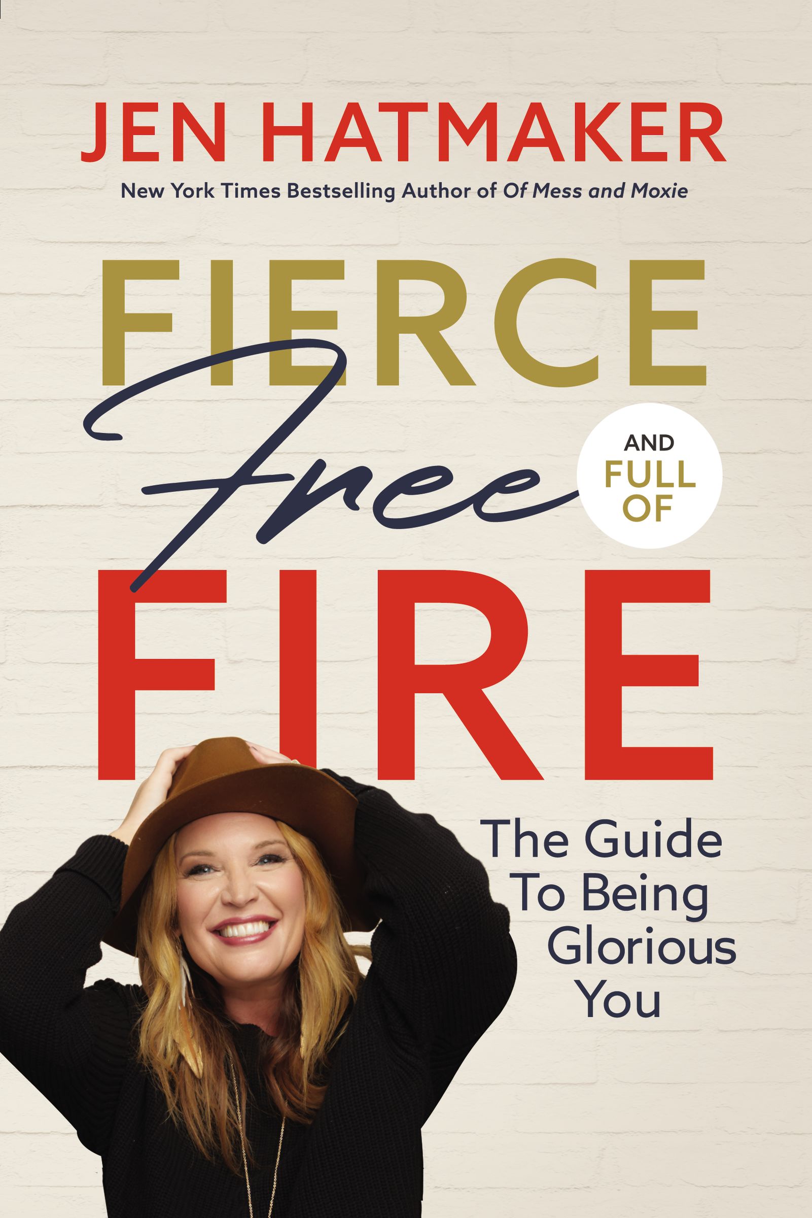 Fierce, Free, and Full of Fire: The Guide to Being Glorious You (Hardcover)