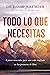 Todo lo que necesitas (Everything You Need, Spanish Edition): 8 pasos esenciales para una vida confiada en las promesas de Dios