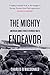 The Mighty Endeavor by Charles B. MacDonald