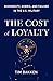 The Cost of Loyalty: Dishonesty, Hubris, and Failure in the U.S. Military