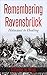 Remembering Ravensbrück: Fr...