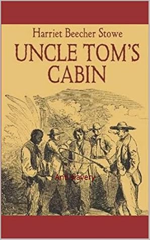 Uncle Tom S Cabin Anti Slavery By Harriet Beecher Stowe