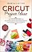 CRICUT PROJECT IDEAS: The Ultimate Beginners And Advanced Guide To Create Extraordinary And Wonderful Cricut Projects! (#2020 Updated Version)