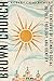 Brown Church: Five Centuries of Latina/o Social Justice, Theology, and Identity