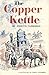 The Copper Kettle by Annette Turngren