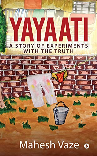 Yayaati : A Story of Experiments with the Truth (Kindle Edition)