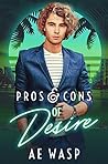 Pros & Cons of Desire by A.E. Wasp