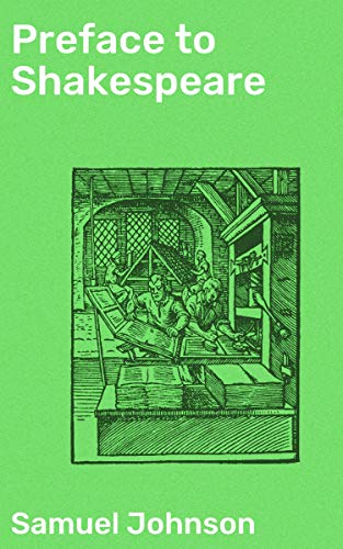 Preface to Shakespeare: Enriched edition. A Comprehensive Guide to Shakespearean Criticism and Literary Analysis by an 18th-century Scholar