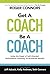 Get A Coach, Be A Coach by Roger Connors