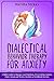 Dialectical Behavior Therapy For Anxiety: A Skills Guide to Manage Your Emotions, Overcoming Anxiety, Panic Attack and Worry